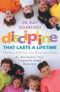 Discipline That Lasts a Lifetime: The Best Gift You Can Give Your Kids di Ray Guarendi edito da FRANCISCAN MEDIA