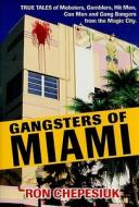Gangsters Of Miami di Ron Chepesiuk edito da Barricade Books Inc