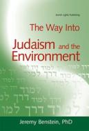 The Way Into Judaism and the Environment di Jeremy Benstein edito da JEWISH LIGHTS PUB