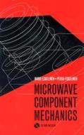 Microwave Component Mechanics [With CDROM] di Harri Eskelinen edito da Artech House Publishers