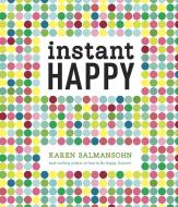 Instant Happy di Karen Salmansohn edito da Random House USA Inc