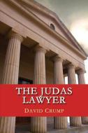 The Judas Lawyer di David Crump edito da QUID PRO LLC