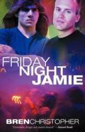 Friday Night Jamie di Bren Christopher edito da Loose Id, LLC