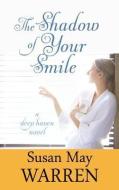 The Shadow of Your Smile di Susan May Warren edito da CTR POINT PUB (ME)