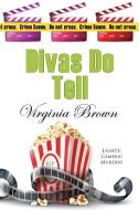 Divas Do Tell di Virginia Brown edito da Bell Bridge Books