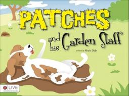 Patches and His Garden Staff di Marie Delp edito da Tate Publishing & Enterprises