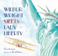 Wilbur Wright Meets Lady Liberty di Robert Burleigh edito da HENRY HOLT