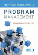 Practitioner's Guide to Program Management di Irene Didinsky edito da PROJECT MGMT INST