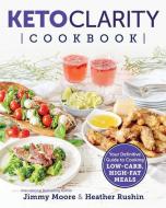 Keto Clarity Cookbook di Jimmy Moore, Heather Rushin edito da Simon & Schuster