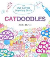 Catdoodles: The Cat Lovers Drawing Book di Akiko Masuda edito da QUARRY BOOKS