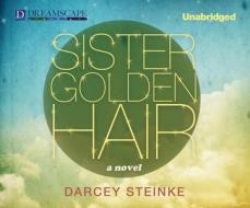 Sister Golden Hair di Darcey Steinke edito da Dreamscape Media
