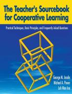 The Teacher's Sourcebook for Cooperative Learning: Practical Techniques, Basic Principles, and Frequently Asked Question di George M. Jacobs, Michael A. Power, Wann Inn Loh edito da SKYHORSE PUB
