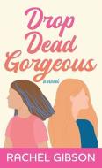 Drop Dead Gorgeous di Rachel Gibson edito da CTR POINT PUB (ME)