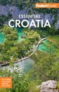 Fodor's Essential Croatia: With Montenegro and Slovenia di Fodor'S Travel Guides edito da FODORS