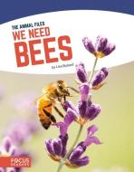 We Need Bees di Lisa Bullard edito da FOCUS READERS