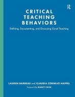 Critical Teaching Behaviors: Defining, Documenting, and Discussing Good Teaching di Lauren Barbeau, Claudia Cornejo Happel edito da STYLUS PUB LLC