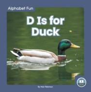 D Is For Duck di Nick Rebman edito da North Star Editions
