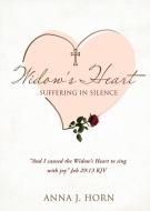 A Widow's Heart: Suffering in Silence di Anna J. Horn edito da XULON PR