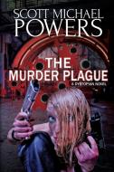 The Murder Plague: A Dystopian Thriller di Scott Michael Powers edito da BLACK ROSE WRITING