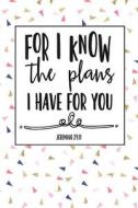 For I Know the Plans I Have for You: A 6x9 Inch Matte Softcover Notebook Journal with 120 Blank Lined Pages and a Bible  di Getthread Journals edito da LIGHTNING SOURCE INC