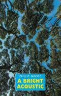 A Bright Acoustic di Philip Gross edito da Bloodaxe Books Ltd