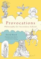 The Philosophy Foundation Provocations: Philosophy for Secondary School di David Birch edito da CROWN HOUSE PUB LTD