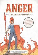 Anger the Ancient Warrior: A Story and Workbook with CBT Activities to Master Your Anger di Sarah Trueman, Sara Godoli edito da JESSICA KINGSLEY PUBL INC