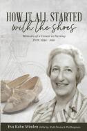 How It All Started With The Shoes di Kahn Minden Eva Kahn Minden edito da Lulu Press