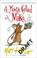 A Mouse Called Miika di Matt Haig edito da Canongate Books Ltd.