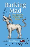 Barking Mad di Tom Quinn edito da Quiller Publishing Ltd