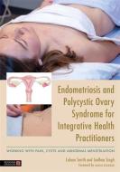 Endometriosis And Pcos di SINGH DR SADHNA edito da Jessica Kingsley