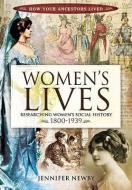 Women's Lives 1800-1939 di Jennifer Newby edito da Pen & Sword Books Ltd