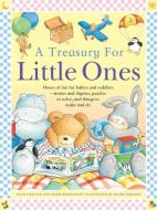 A Treasury for Little Ones: Hours of Fun for Babies and Toddlers - Stories and Rhymes, Puzzles to Solve, and Things to M di Anicola Waxter edito da ARMADILLO MUSIC