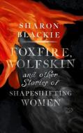 Foxfire, Wolfskin di Sharon Blackie edito da September Publishing