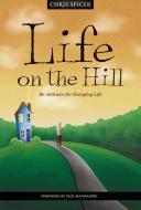 Life on the Hill: Living at a Different Level di Chris Spicer edito da MALCOLM DOWN PUB