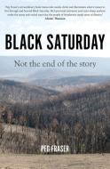 Black Saturday di Peg Fraser edito da Monash University Publishing