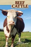Beef Cattle: Keeping a Small-Scale Herd for Pleasure and Profit di Ann Larkin Hansen edito da COMPANIONHOUSE BOOKS