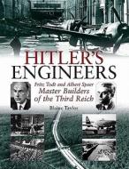 Hitler\'s Engineers di Blaine Taylor edito da Casemate Books
