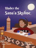 Under The Sana'a Skyline di Salwa Mawari edito da Book Power Publishing