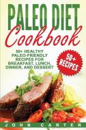 Paleo Diet Cookbook di John Carter edito da Guy Saloniki