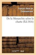 de la Monarchie Selon La Charte di de Chateaubriand F R edito da Hachette Livre - Bnf