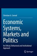 Economic Systems, Markets and Politics di Christian A. Conrad edito da Springer International Publishing