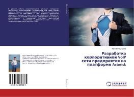 Razrabotka korporativnoj VoIP seti predpriyatiya na platforme Asterisk di Maxim Neustroev edito da LAP Lambert Academic Publishing