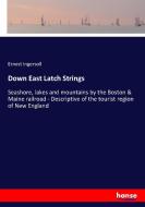 Down East Latch Strings di Ernest Ingersoll edito da hansebooks