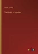 The Medea of Euripides di John H. Hogan edito da Outlook Verlag