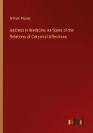 Address in Medicine, on Some of the Relations of Catarrhal Affections di William Pepper edito da Outlook Verlag
