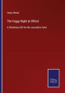 The Foggy Night at Offord di Henry Wood edito da Salzwasser-Verlag