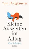 Kleine Auszeiten im Alltag di Tom Hodgkinson edito da Insel Verlag GmbH