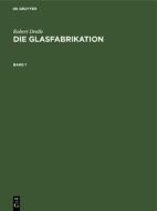 Die Glasfabrikation, Band 1 di Robert Dralle edito da De Gruyter