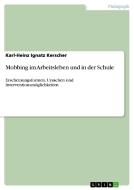 Mobbing im Arbeitsleben und in der Schule di Karl-Heinz Ignatz Kerscher edito da GRIN Verlag